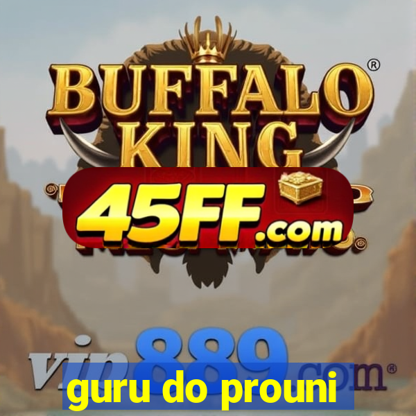 guru do prouni